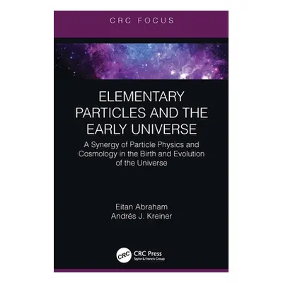 "Elementary Particles and the Early Universe: A Synergy of Particle Physics and Cosmology in the