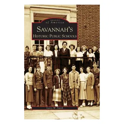 "Savannah's Historical Public Schools" - "" ("Smith Larry W.")