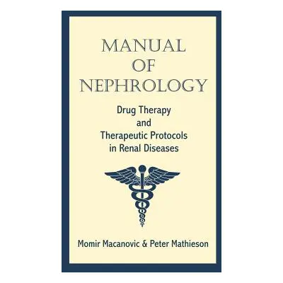 "Manual of Nephrology: Drug Therapy and Therapeutic Protocols in Renal Diseases" - "" ("Macanovi