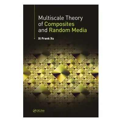 "Multiscale Theory of Composites and Random Media" - "" ("Xu XI Frank")