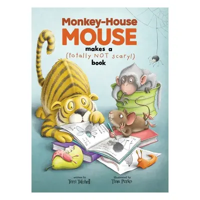 "Monkey-House Mouse makes a (totally NOT scary) book" - "" ("Tatchell Terri")