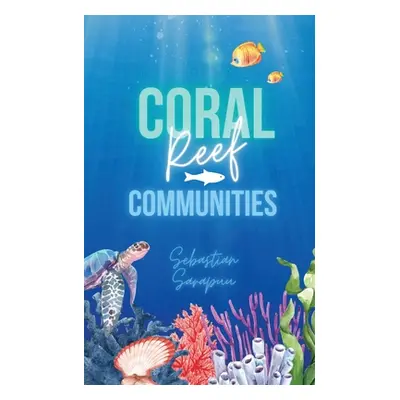 "Coral Reef Communities" - "" ("Sarapuu Sebastian")