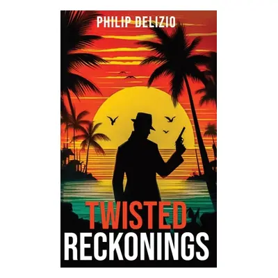 "Twisted Reckonings" - "" ("Delizio Philip")