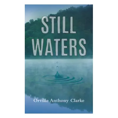 "Still Waters" - "" ("Clarke Orville Anthony")