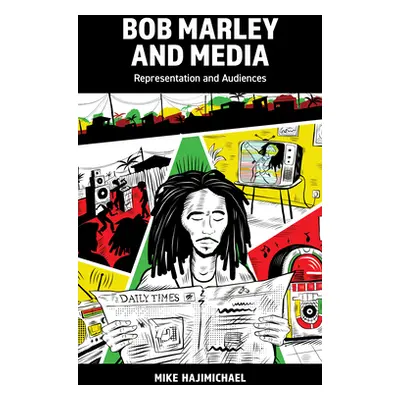 "Bob Marley and Media: Representation and Audiences" - "" ("Hajimichael Mike")