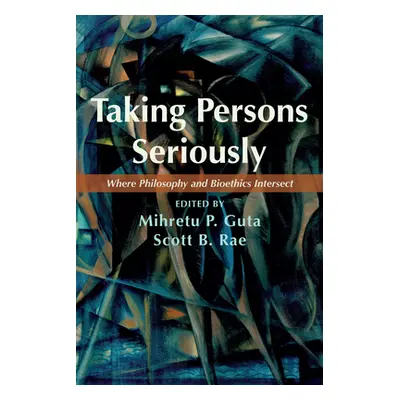 "Taking Persons Seriously: Where Philosophy and Bioethics Intersect" - "" ("Guta Mihretu P.")