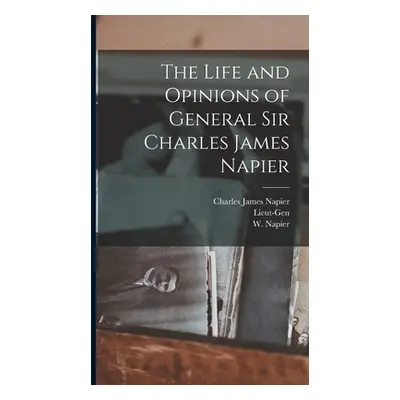 "The Life and Opinions of General Sir Charles James Napier" - "" ("Napier Charles James")