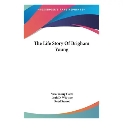 "The Life Story Of Brigham Young" - "" ("Gates Susa Young")