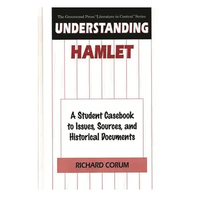 "Understanding Hamlet: A Student Casebook to Issues, Sources, and Historical Documents" - "" ("C