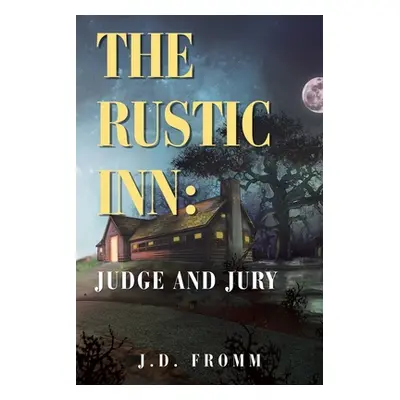 "The Rustic Inn: Judge and Jury" - "" ("Fromm J. D.")