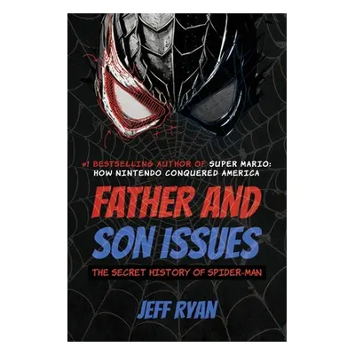 "Father and Son Issues: The Secret History of Spider-Man" - "" ("Ryan Jeff")