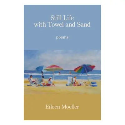 "Still Life with Towel and Sand" - "" ("Moeller Eileen")