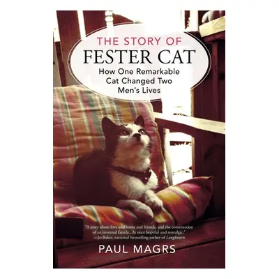 "The Story of Fester Cat: How One Remarkable Cat Changed Two Men's Lives" - "" ("Magrs Paul")