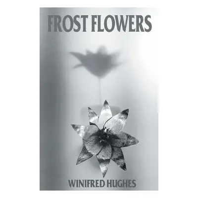 "Frost Flowers" - "" ("Hughes Winifred")