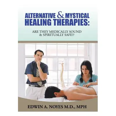 "Alternative & Mystical Healing Therapies: Are They Medically Sound & Spiritually Safe" - "" ("N