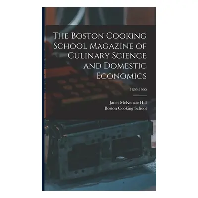 "The Boston Cooking School Magazine of Culinary Science and Domestic Economics; 1899-1900" - "" 