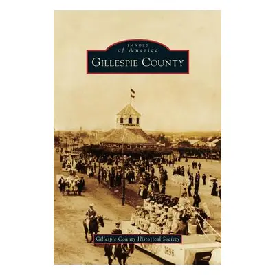 "Gillespie County" - "" ("Gillespie County Historical Society")