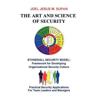 "The Art and Science of Security: Practical Security Applications for Team Leaders and Managers"