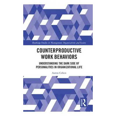 "Counterproductive Work Behaviors: Understanding the Dark Side of Personalities in Organizationa