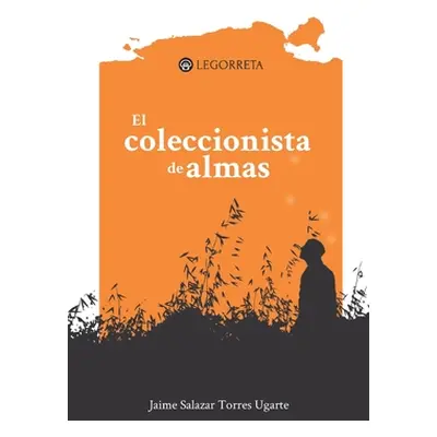 "El coleccionista de almas" - "" ("Salazar Torres Ugarte Jaime")