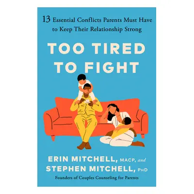 "Too Tired to Fight: 13 Essential Conflicts Parents Must Have to Keep Their Relationship Strong"