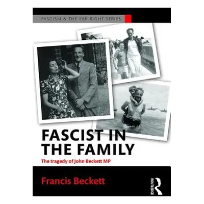 "Fascist in the Family: The Tragedy of John Beckett M.P." - "" ("Beckett Francis")