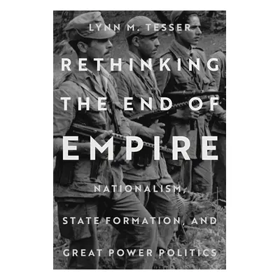 "Rethinking the End of Empire: Nationalism, State Formation, and Great Power Politics" - "" ("Te