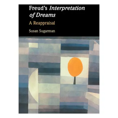 "Freud's Interpretation of Dreams: A Reappraisal" - "" ("Sugarman Susan")