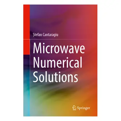 "Microwave Numerical Solutions" - "" ("Cantaragiu Ștefan")