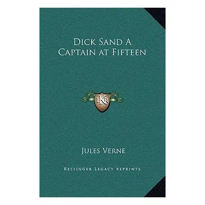 "Dick Sand A Captain at Fifteen" - "" ("Verne Jules")