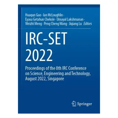 "Irc-Set 2022: Proceedings of the 8th IRC Conference on Science, Engineering and Technology, Aug