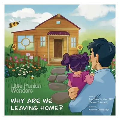 "Little Punkin Wonders: Why Are We Leaving Home?" - "" ("Ta Anh")