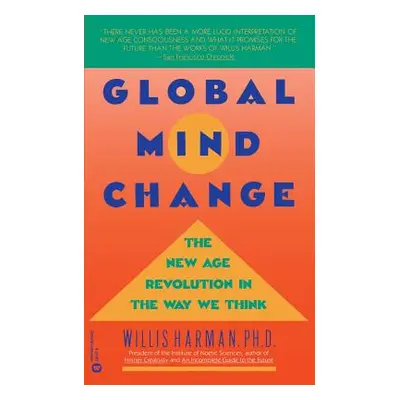 "Global Mind Change: The New Age Revolution in the Way We Think" - "" ("Harman Willis")