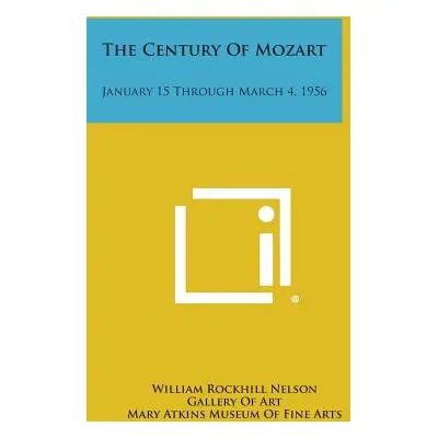 "The Century of Mozart: January 15 Through March 4, 1956" - "" ("William Rockhill Nelson Gallery