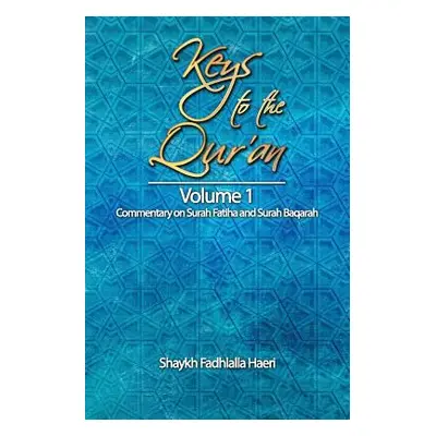 "Keys to the Qur'an: Volume 1: Commentary on Surah Fatiha and Surah Baqarah" - "" ("Haeri Shaykh