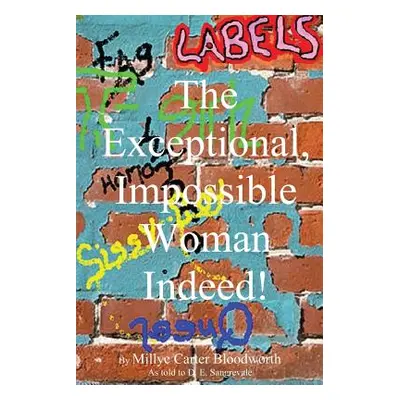 "The Exceptional, Impossible Woman Indeed! Labels" - "" ("Bloodworth Millye Carter")