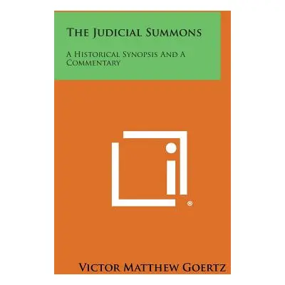 "The Judicial Summons: A Historical Synopsis and a Commentary" - "" ("Goertz Victor Matthew")