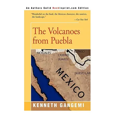 "The Volcanoes from Puebla" - "" ("Gangemi Kenneth")