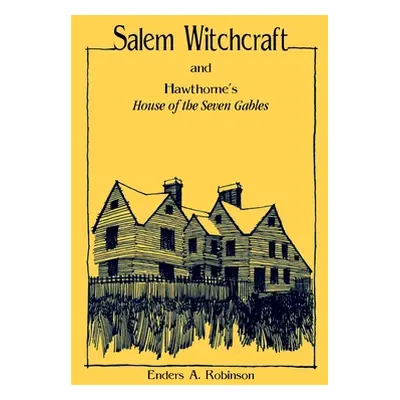 "Salem Witchcraft and Hawthorne's House of the Seven Gables""" - "" ("Robinson Enders A.")