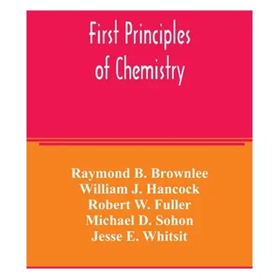 "First principles of chemistry" - "" ("B. Brownlee Raymond")