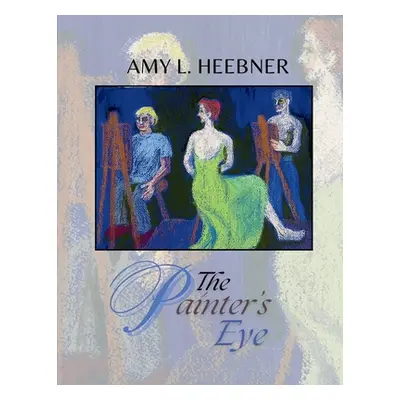 "Painters Eye" - "" ("Heebner Amy L.")