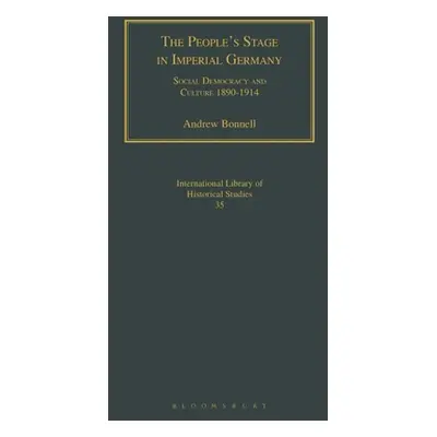 "The People's Stage in Imperial Germany: Social Democracy and Culture 1890-1914" - "" ("Bonnell 