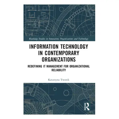 "Information Technology in Contemporary Organizations: Redefining IT Management for Organization