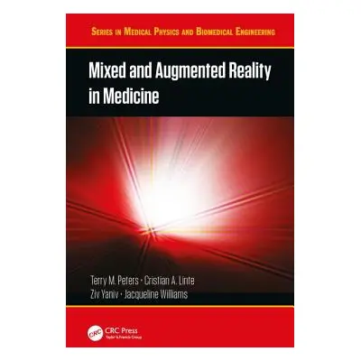 "Mixed and Augmented Reality in Medicine" - "" ("Peters Terry M.")