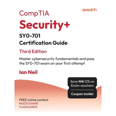 "CompTIA Security+ SY0-701 Certification Guide - Third Edition: Master cybersecurity fundamental