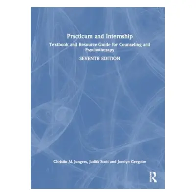 "Practicum and Internship: Textbook and Resource Guide for Counseling and Psychotherapy" - "" ("