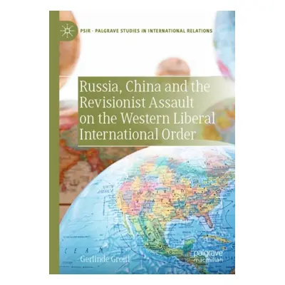 "Russia, China and the Revisionist Assault on the Western Liberal International Order" - "" ("Gr