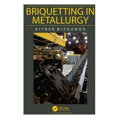 "Briquetting in Metallurgy" - "" ("Bizhanov Aitber")