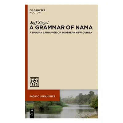 "A Grammar of Nama: A Papuan Language of Southern New Guinea" - "" ("Siegel Jeff")