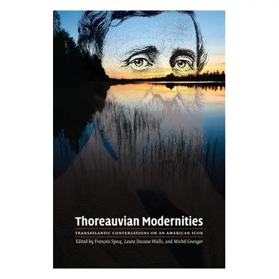 "Thoreauvian Modernities: Transatlantic Conversations on an American Icon" - "" ("Specq Francois